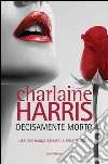 Decisamente morto: Il ciclo di Sookie Stackhouse 6. E-book. Formato EPUB ebook di Charlaine Harris