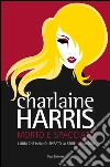 Morto e spacciato: Il ciclo di Sookie Stackhouse 9. E-book. Formato EPUB ebook