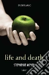 Twilight/Life and Death - Edizione speciale decimo anniversario: Twilight Reimagined. E-book. Formato EPUB ebook di Stephenie Meyer