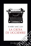 La gioia di uccidere. E-book. Formato EPUB ebook