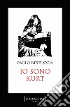 Io sono Kurt. E-book. Formato EPUB ebook