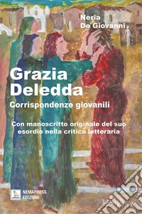 Grazia Deledda. Corrispondenze giovanili. E-book. Formato EPUB ebook