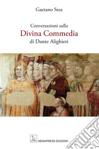 Conversazioni sulla Divina Commedia di Dante Alighieri. E-book. Formato EPUB ebook