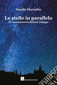 Le stelle in parallelo. Il commissari Baleni indaga. E-book. Formato EPUB ebook