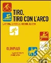 Tiro, tiro con l'arco. Olympic pills. E-book. Formato EPUB ebook