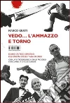 Vedo... l'ammazzo e torno. Diario critico semiserio del cinema e dell'Italia di oggi. E-book. Formato EPUB ebook