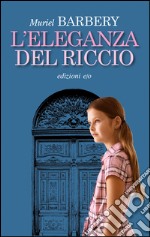 L'eleganza del riccio. E-book. Formato EPUB ebook