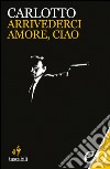 Arrivederci amore, ciao. E-book. Formato EPUB ebook