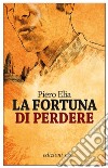 La fortuna di perdere. E-book. Formato EPUB ebook