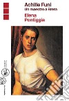 Achille Funi: Un maestro a Brera. E-book. Formato EPUB ebook di Elena Pontiggia