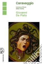 Caravaggio: La luce e il buio della mente. E-book. Formato EPUB