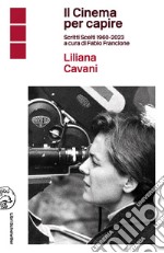 Il Cinema per capire: Scritti Scelti 1960-2023 a cura di Fabio Francione. E-book. Formato EPUB