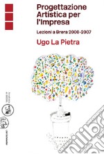 Progettazione Artistica per l’Impresa: Lezioni a Brera 2000-2007. E-book. Formato EPUB