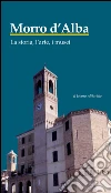 Morro d'Alba. La storia, l'arte, i musei. E-book. Formato PDF ebook