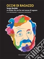 Occhi di ragazzoSergio Bardotti: un artista che non ha mai smesso di sognare. E-book. Formato EPUB