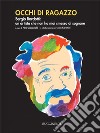 Occhi di ragazzoSergio Bardotti: un artista che non ha mai smesso di sognare. E-book. Formato EPUB ebook