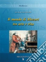 Il mondo di Mozart tra arte e vita. E-book. Formato EPUB ebook