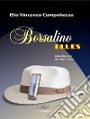 Borsalino Blues. E-book. Formato EPUB ebook di Elio Vincenzo Campobasso