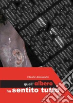 Quell'albero ha sentito tutto. E-book. Formato EPUB ebook