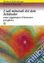 I sali minerali del dottor schussler: come raggiungere il benessere psicofisico. E-book. Formato EPUB