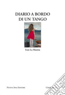 Diario a bordo di un tango. E-book. Formato EPUB ebook di Ivan La Mantia