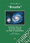 Benattia: Significato della vita, senso della malattia e processo di autoguarigione. E-book. Formato EPUB ebook di Francesco Oliviero