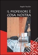 Il professore è cosa nostra. E-book. Formato EPUB ebook