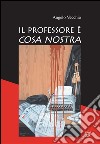 Il professore è cosa nostra. E-book. Formato EPUB ebook di Angelo Vecchio