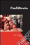 L'infiltrato. E-book. Formato EPUB ebook di Angelo Vecchio