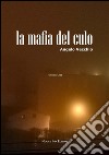 La mafia del culo. E-book. Formato EPUB ebook di Angelo Vecchio