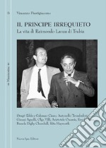 Il principe irrequieto: La vita di Raimondo Lanza di Trabia. E-book. Formato EPUB ebook