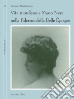 Vita mondana e mano nera nella Palermo della Belle Époque. E-book. Formato EPUB ebook