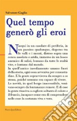 Quel tempo generò gli eroi. E-book. Formato EPUB ebook