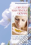 I segreti per mantenersi giovani. : Come avere una pelle perfetta in un corpo sano con tecniche cosmetiche e terapie naturali. E-book. Formato EPUB ebook