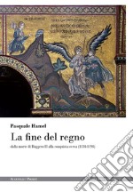 La fine del regno:  dalla morte di Ruggero II alla conquista sveva (1154-1194). E-book. Formato EPUB ebook