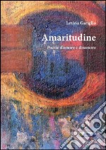 Amaritudine: Poesie d'amore e disamore. E-book. Formato EPUB