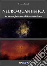 Neuro-quantistica. La nuova frontiera delle neuroscienze. E-book. Formato EPUB
