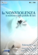 La non violenza in medicina e nelle pratiche di cura. E-book. Formato EPUB ebook