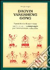 Daoyin YangSheng Gogn: Esercizi fisici ed i respirazione combinati con l'automassaggio per il mantenimento della salute. E-book. Formato EPUB ebook di Zhang Guangde