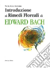Introduzione ai rimedi floreali di Edward Bach. E-book. Formato EPUB ebook di Maria Luisa Pastorino