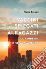 i vaccini spiegati ai ragazzila pandemia che stiamo vivendo. E-book. Formato EPUB ebook