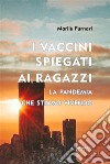 i vaccini spiegati ai ragazzila pandemia che stiamo vivendo. E-book. Formato EPUB ebook di Marilù Furnari