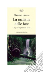 La malattia delle fate: origini degli esseri fatati. E-book. Formato EPUB