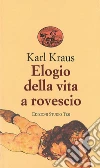 Elogio della vita a rovescio. E-book. Formato EPUB ebook di Karl Kraus
