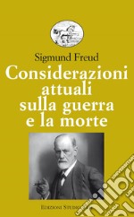 Considerazioni attuali sulla guerra e la morte. E-book. Formato EPUB ebook