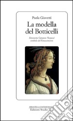 La modella del Botticelli: Simonetta Cattaneo Vespucci simbolo del Rinascimento. E-book. Formato EPUB ebook