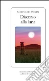 Discorso alla Luna. E-book. Formato EPUB ebook