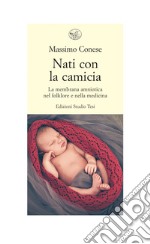 Nati con la camicia: La membrana amniotica nel folklore e nella medicina. E-book. Formato EPUB