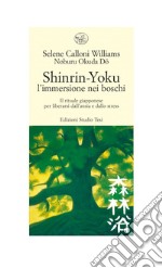 Shinrin Yoku - l'immersione nei boschi: Il rituale giapponese  per liberarsi dall’ansia e dallo stress. E-book. Formato EPUB ebook