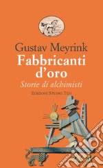 Fabbricanti d'oro: Storie di alchimisti. E-book. Formato EPUB ebook